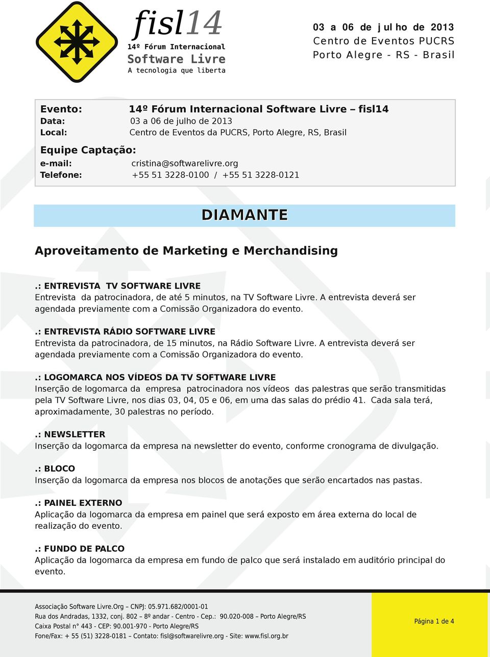 A entrevista deverá ser agendada previamente com a Comissão Organizadora do evento..: ENTREVISTA RÁDIO SOFTWARE LIVRE Entrevista da patrocinadora, de 15 minutos, na Rádio Software Livre.