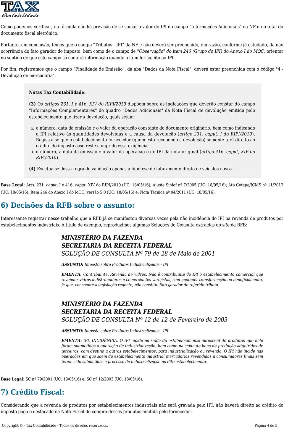 "Observação" do item 246 (Grupo do IPI) do Anexo I do MOC, orientar no sentido de que este campo só conterá informação quando o item for sujeito ao IPI.