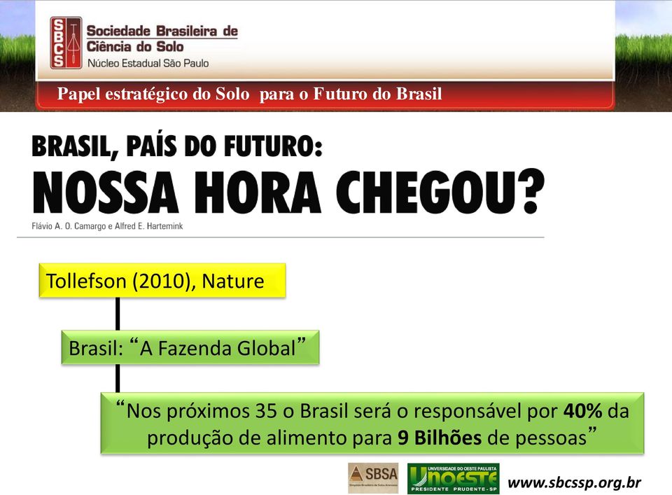 Nos próximos 35 o Brasil será o responsável por