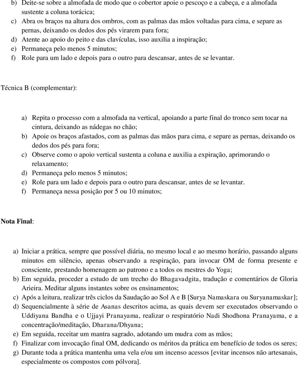 e depois para o outro para descansar, antes de se levantar.