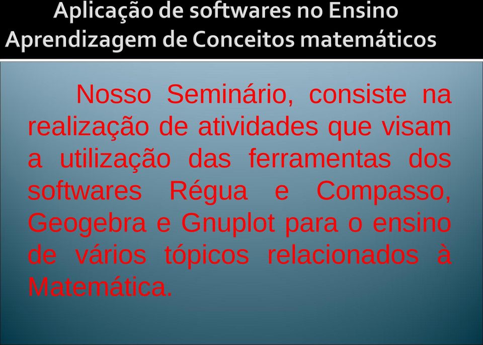 dos softwares Régua e Compasso, Geogebra e Gnuplot