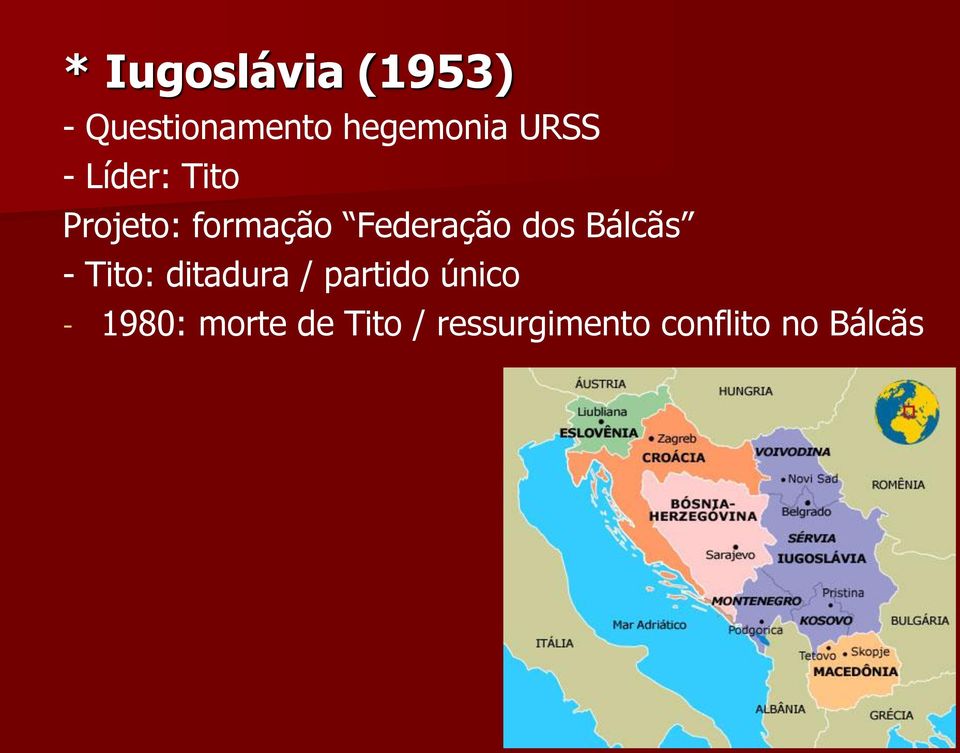 dos Bálcãs - Tito: ditadura / partido único -
