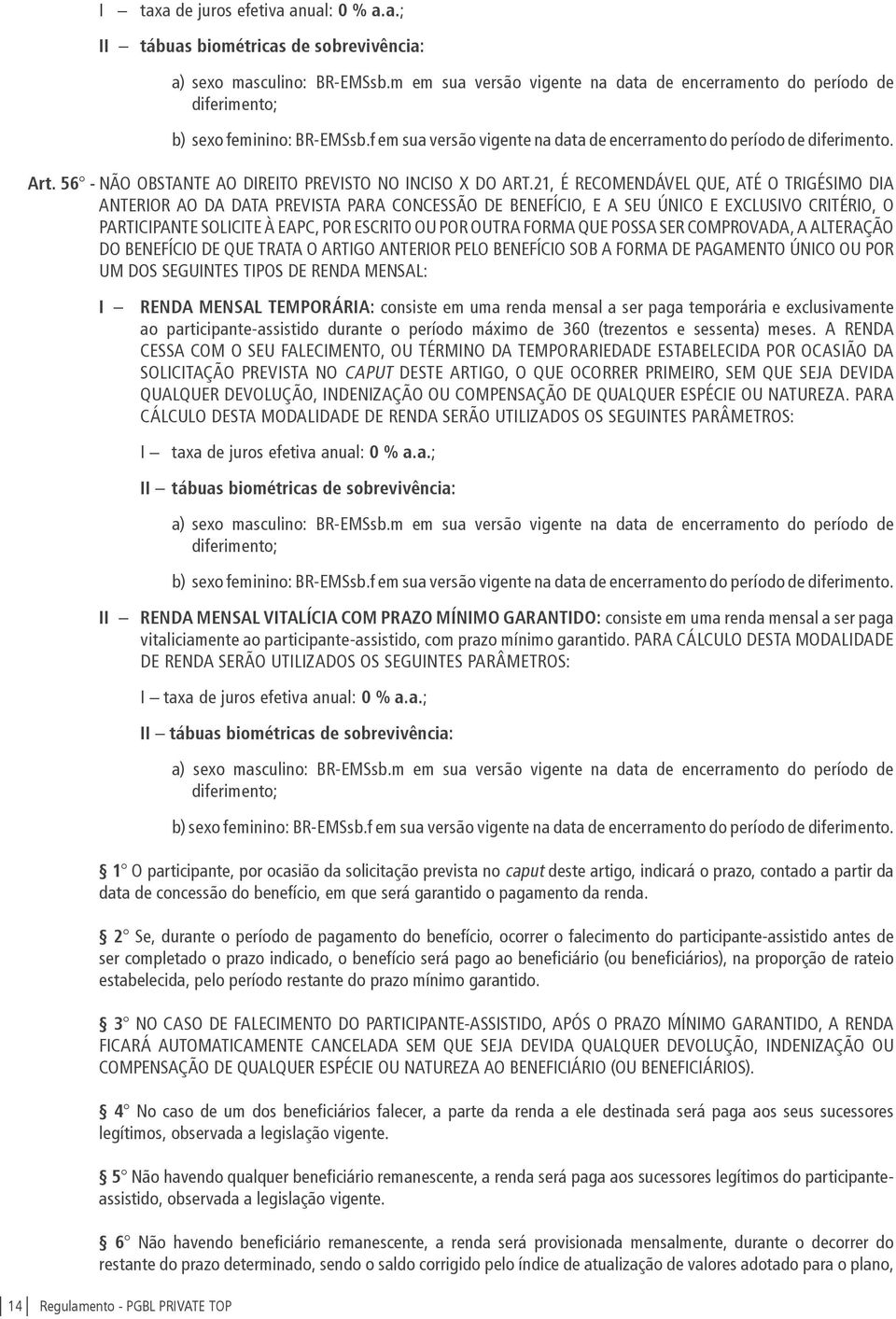 56 - NÃO OBSTANTE AO DIREITO PREVISTO NO INCISO X DO ART.