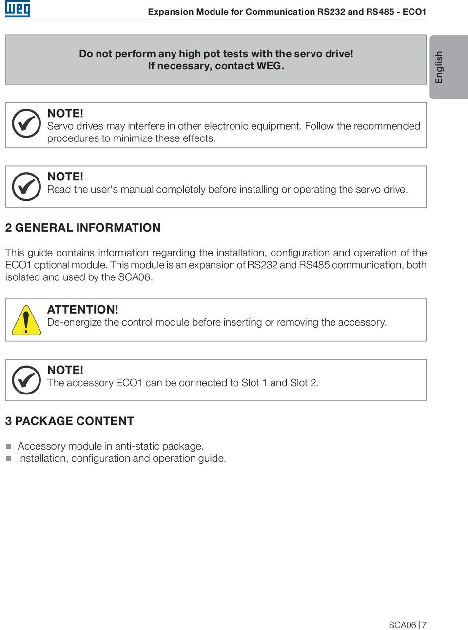 Read the user's manual completely before installing or operating the servo drive.