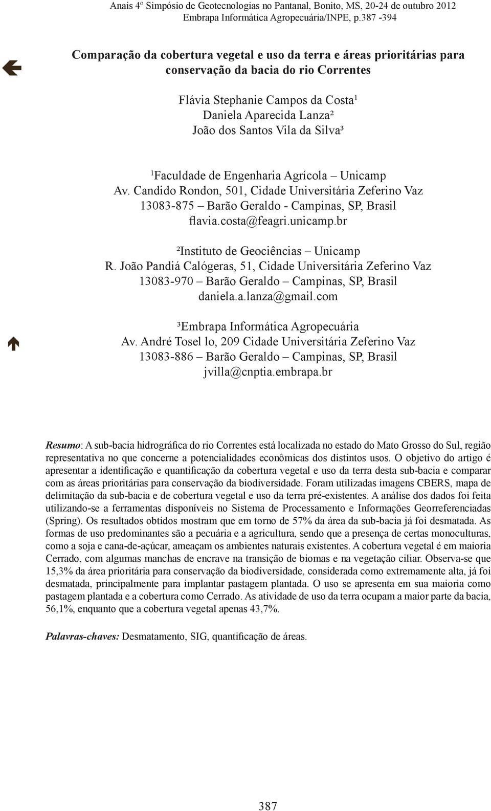 da Silva³ 1 Faculdade de Engenharia Agrícola Unicamp Av. Candido Rondon, 501, Cidade Universitária Zeferino Vaz 13083-875 Barão Geraldo - Campinas, SP, Brasil flavia.costa@feagri.unicamp.