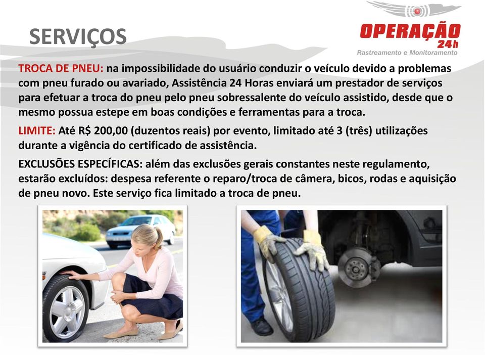 LIMITE: Até R$ 200,00 (duzentos reais) por evento, limitado até 3 (três) utilizações durante a vigência do certificado de assistência.