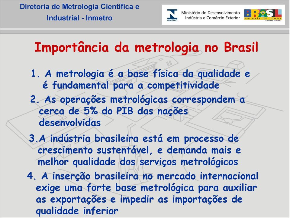 A indústria brasileira está em processo de crescimento sustentável, e demanda mais e melhor qualidade dos serviços