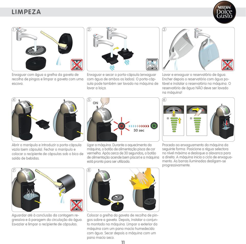 O reservatório de água NÃO deve ser lavado na máquina! 4 6 5 ON 0 sec Abrir o manípulo e introduzir o porta-cápsula vazio (sem cápsula).