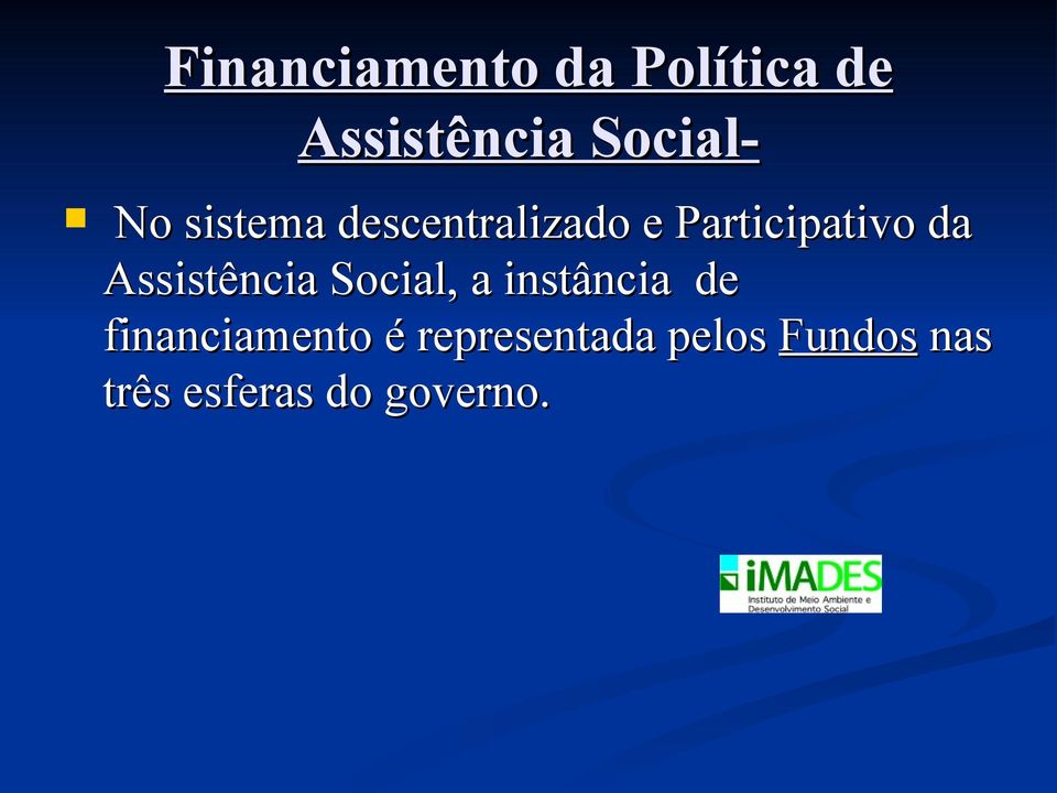 Assistência Social, a instância de financiamento