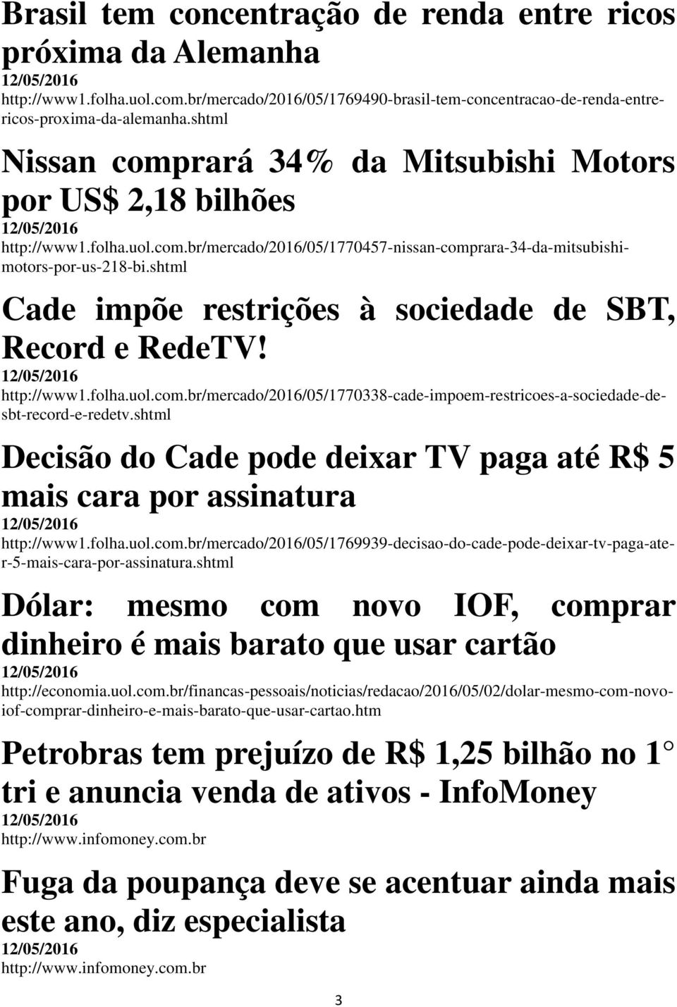 shtml Cade impõe restrições à sociedade de SBT, Record e RedeTV! http://www1.folha.uol.com.br/mercado/2016/05/1770338-cade-impoem-restricoes-a-sociedade-desbt-record-e-redetv.