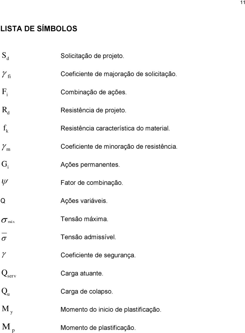 Coeficiente de minoração de resistência. Ações ermanentes. Fator de combinação. Ações variáveis.