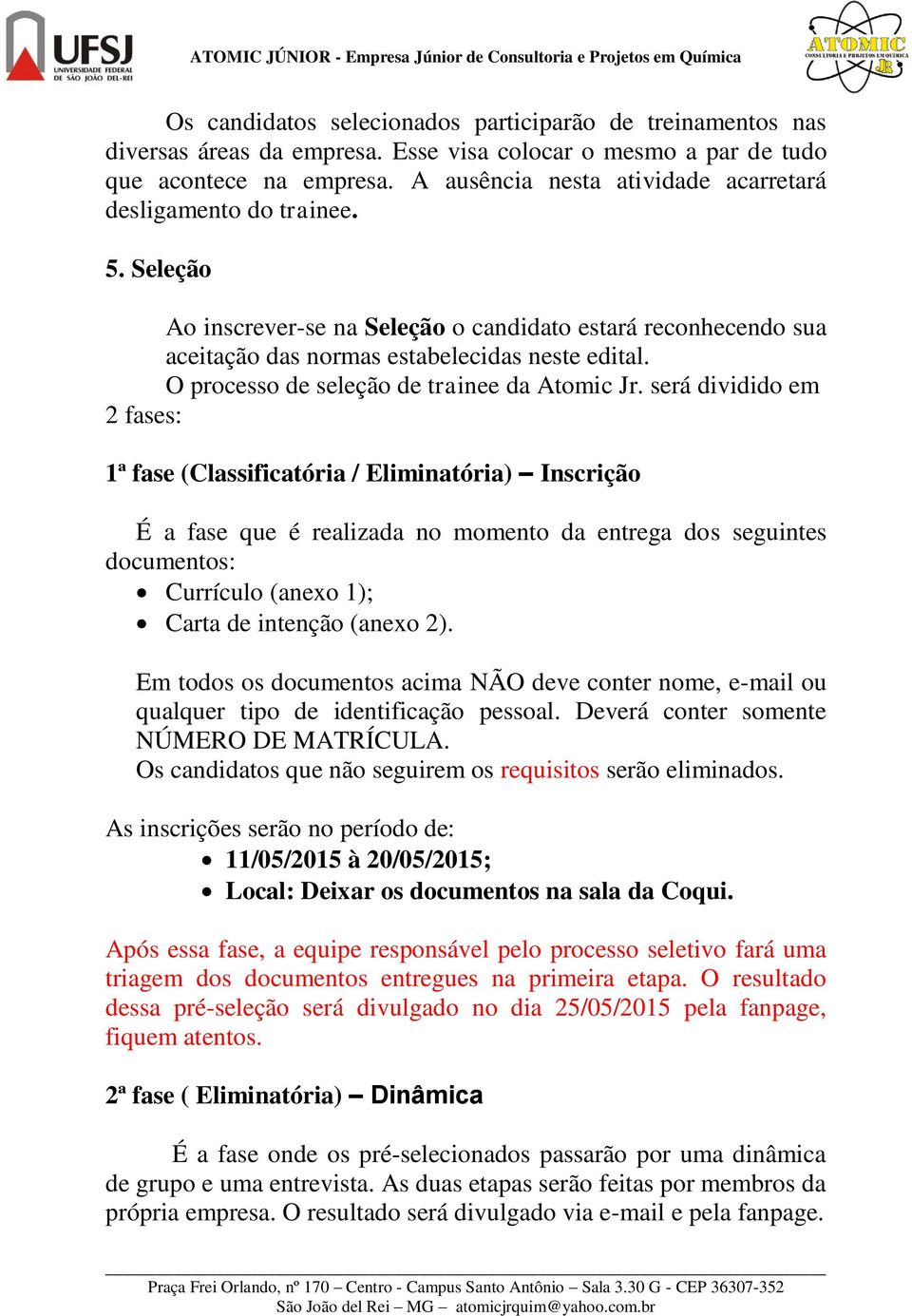 O processo de seleção de trainee da Atomic Jr.