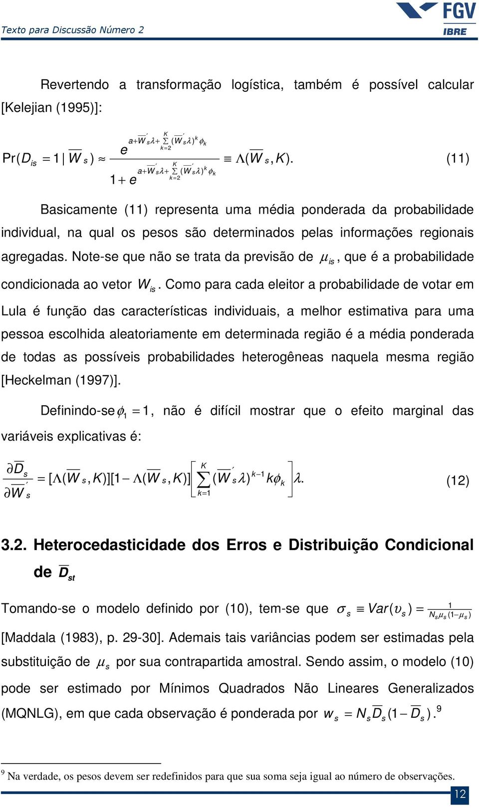 Note-e que não e trata da previão de µ i, que é a probabilidade condicionada ao vetor W i.