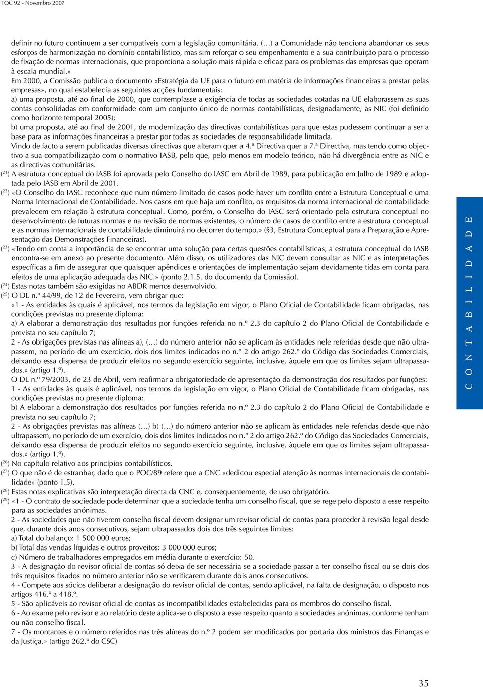 internacionais, que proporciona a solução mais rápida e eficaz para os problemas das empresas que operam à escala mundial.