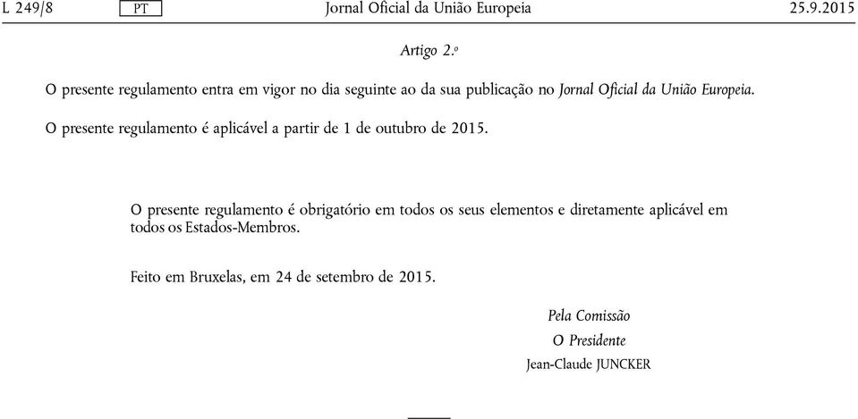 O presente regulamento é aplicável a partir de 1 de outubro de 2015.