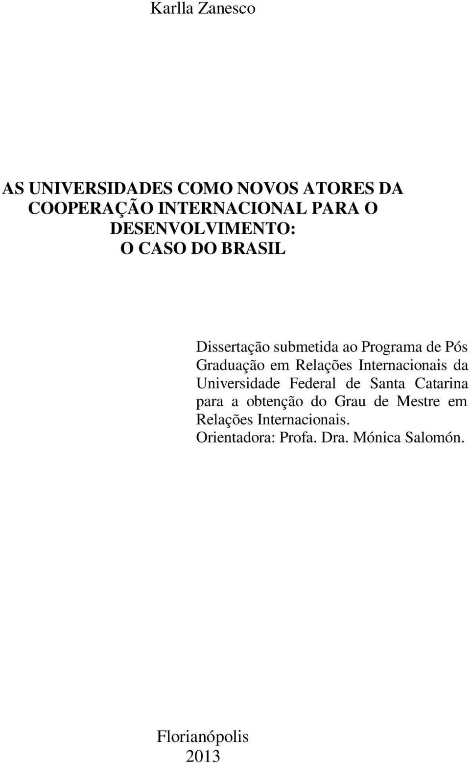 Relações Internacionais da Universidade Federal de Santa Catarina para a obtenção do Grau