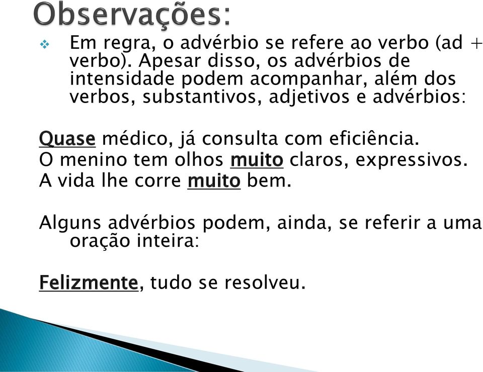 adjetivos e advérbios: Quase médico, já consulta com eficiência.