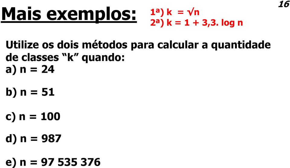 calcular a quantidade de classes k quando: a)