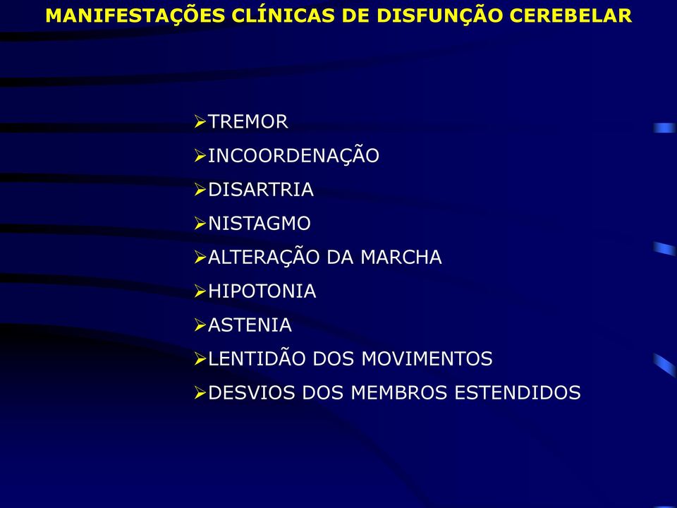 NISTAGMO ALTERAÇÃO DA MARCHA HIPOTONIA