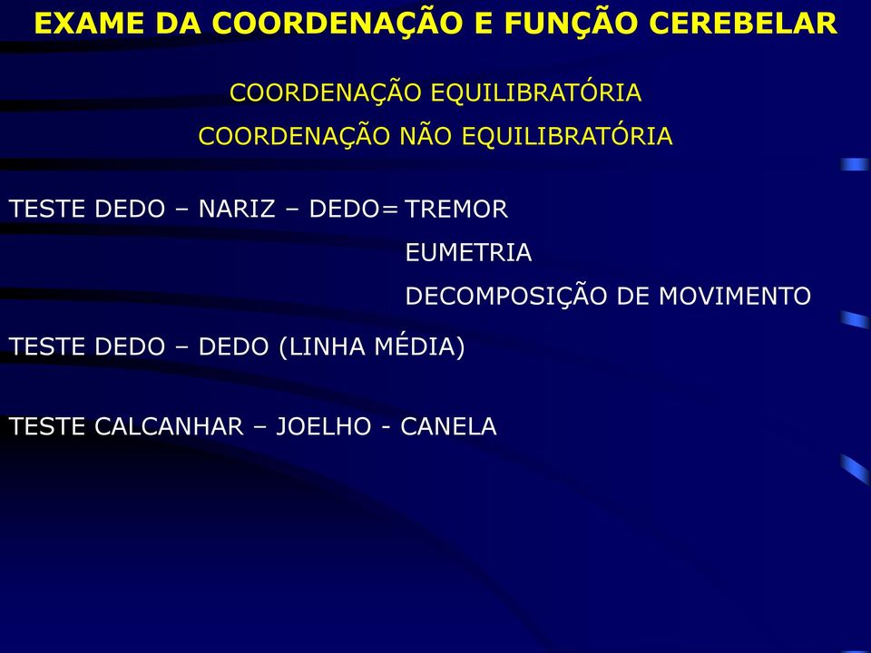 DEDO NARIZ DEDO= TREMOR EUMETRIA DECOMPOSIÇÃO DE