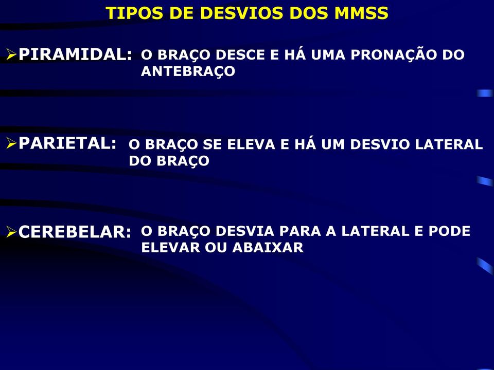 ELEVA E HÁ UM DESVIO LATERAL DO BRAÇO CEREBELAR: O