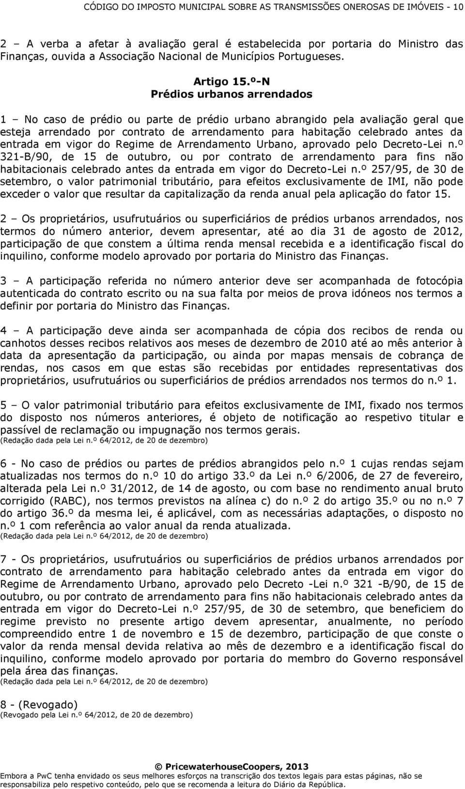 º-N Prédios urbanos arrendados 1 No caso de prédio ou parte de prédio urbano abrangido pela avaliação geral que esteja arrendado por contrato de arrendamento para habitação celebrado antes da entrada