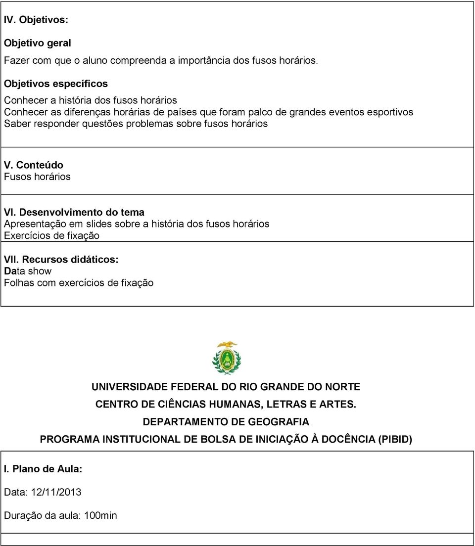 eventos esportivos Saber responder questões problemas sobre fusos horários Fusos horários Apresentação em slides