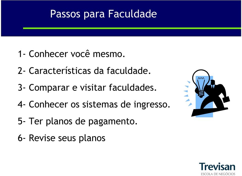 3- Comparar e visitar faculdades.