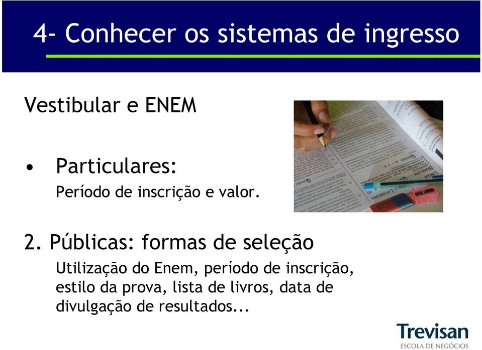 Públicas: formas de seleção Utilização do Enem, período de