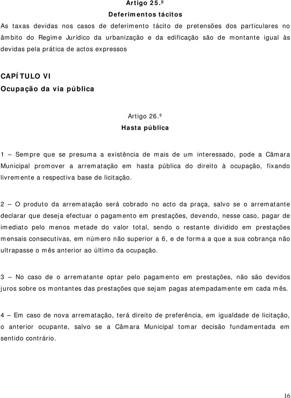 pela prática de actos expressos CAPÍTULO VI Ocupação da via pública Artigo 26.