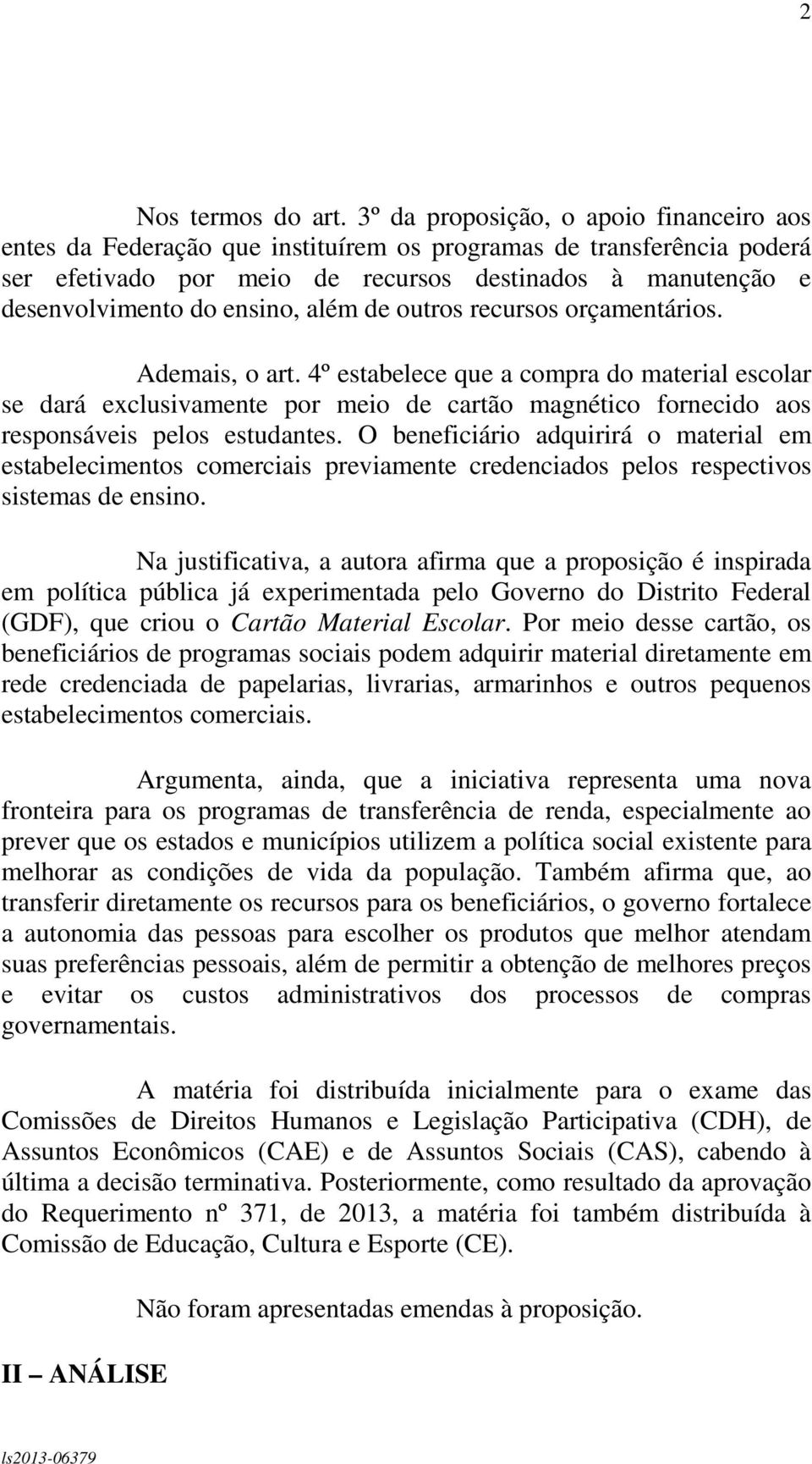 ensino, além de outros recursos orçamentários. Ademais, o art.