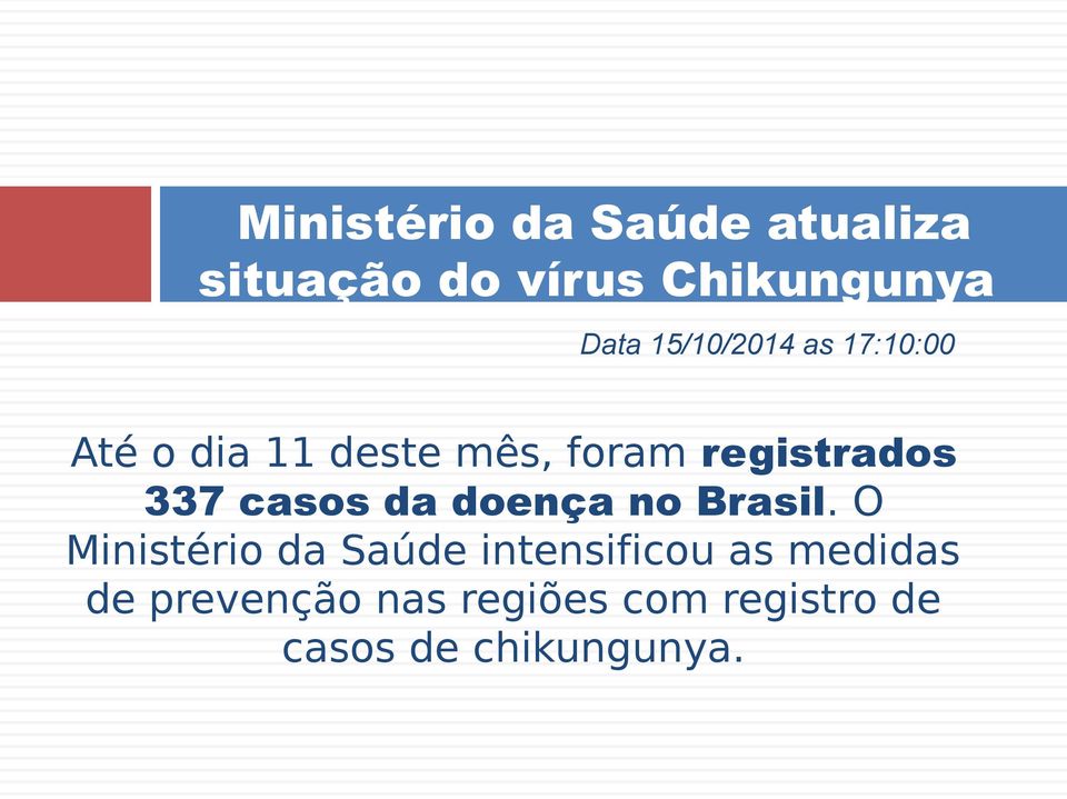 337 casos da doença no Brasil.