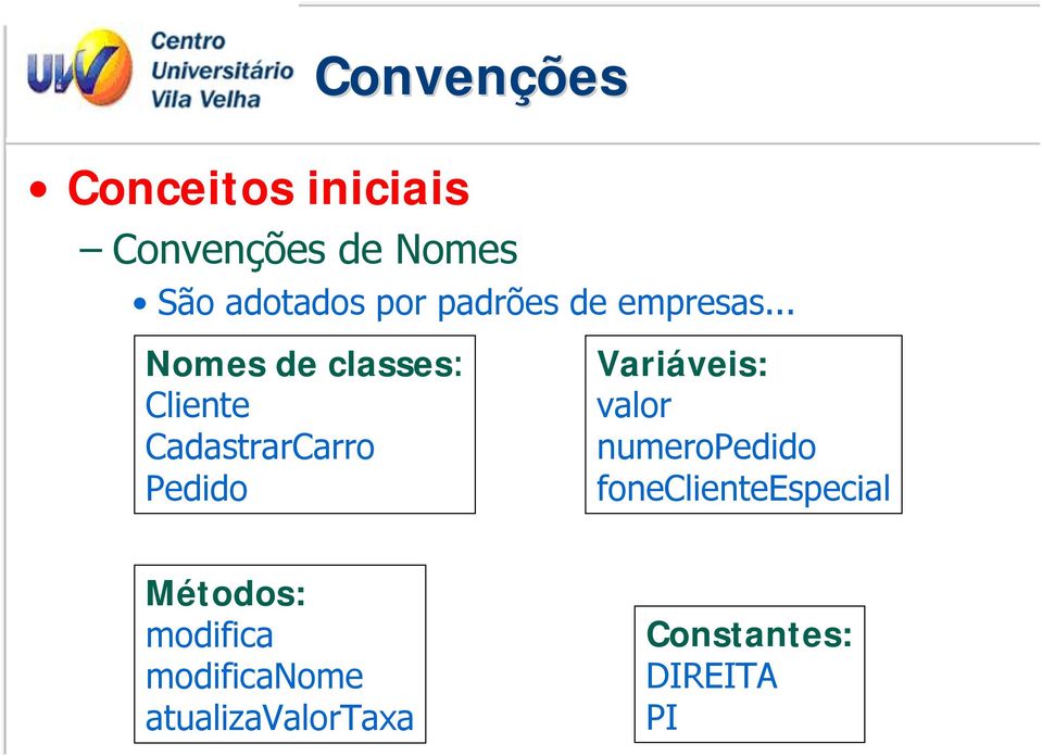 .. Nomes de classes: Cliente CadastrarCarro Pedido Variáveis: