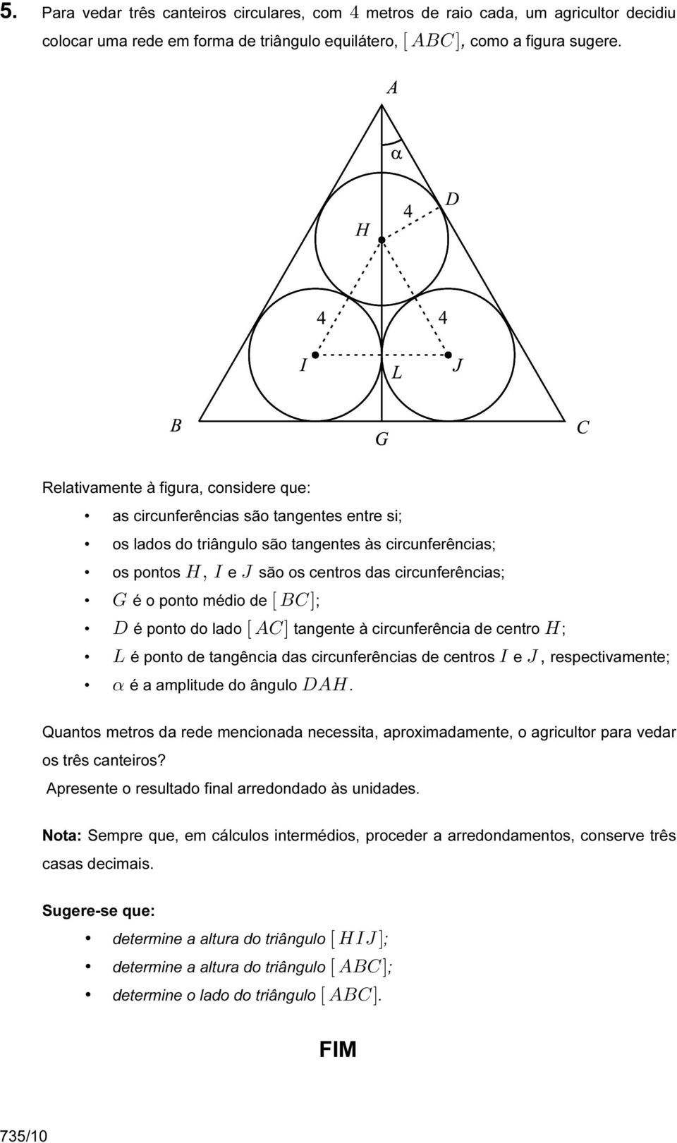 ponto médio de ÒFGÓ; H é ponto do lado ÒEGÓ tangente à circunferência de centro L; P é ponto de tangência das circunferências de centros M e N, respectivamente; α é a amplitude do ângulo HEL.