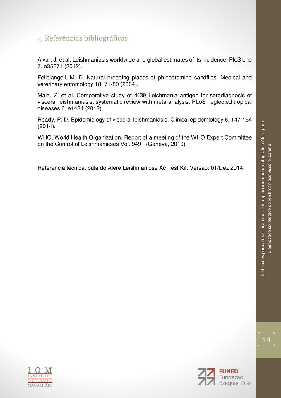 Comparative study of rk39 Leishmania antigen for serodiagnosis of visceral leishmaniasis: systematic review with meta-analysis. PLoS neglected tropical diseases 6, e1484 (2012). Ready, P. D.