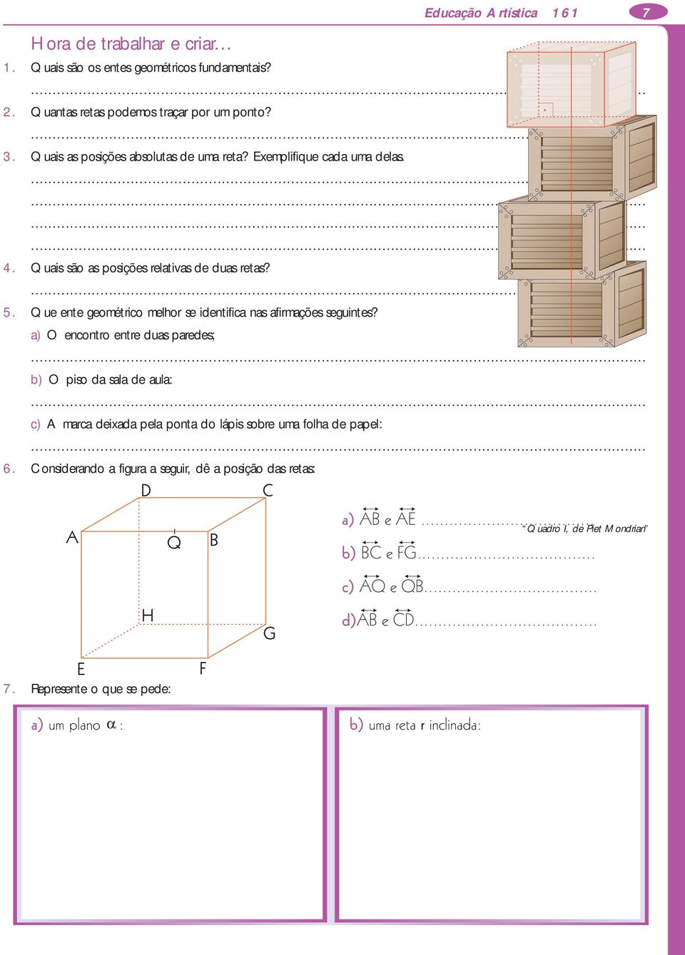 Quais são as posições relativas de duas retas? 5. Que ente geométrico melhor se identifica nas afirmações seguintes?