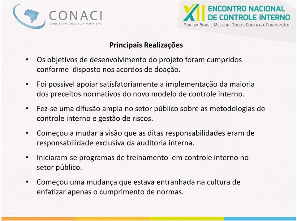 Fez-se uma difusão ampla no setor público sobre as metodologias de controle interno e gestão de riscos.