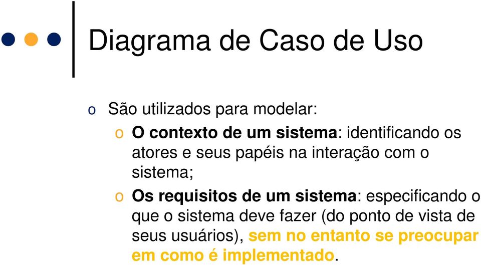 Os requisits de um sistema: especificand que sistema deve fazer (d