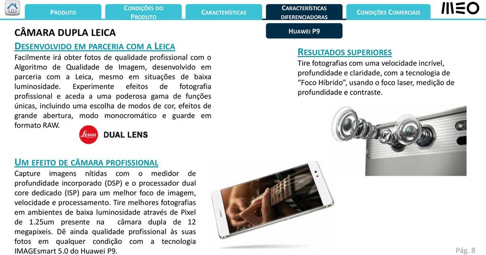 Experimente efeitos de fotografia profissional e aceda a uma poderosa gama de funções únicas, incluindo uma escolha de modos de cor, efeitos de grande abertura, modo monocromático e guarde em formato