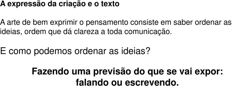 clareza a toda comunicação. E como podemos ordenar as ideias?