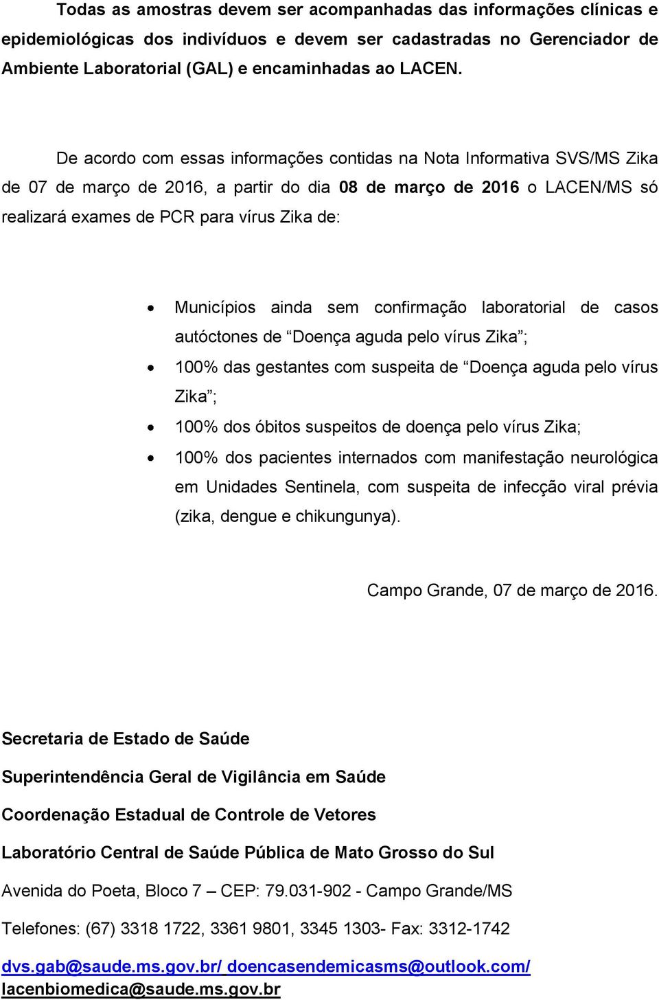 Municípios ainda sem confirmação laboratorial de casos autóctones de Doença aguda pelo vírus Zika ; 100% das gestantes com suspeita de Doença aguda pelo vírus Zika ; 100% dos óbitos suspeitos de