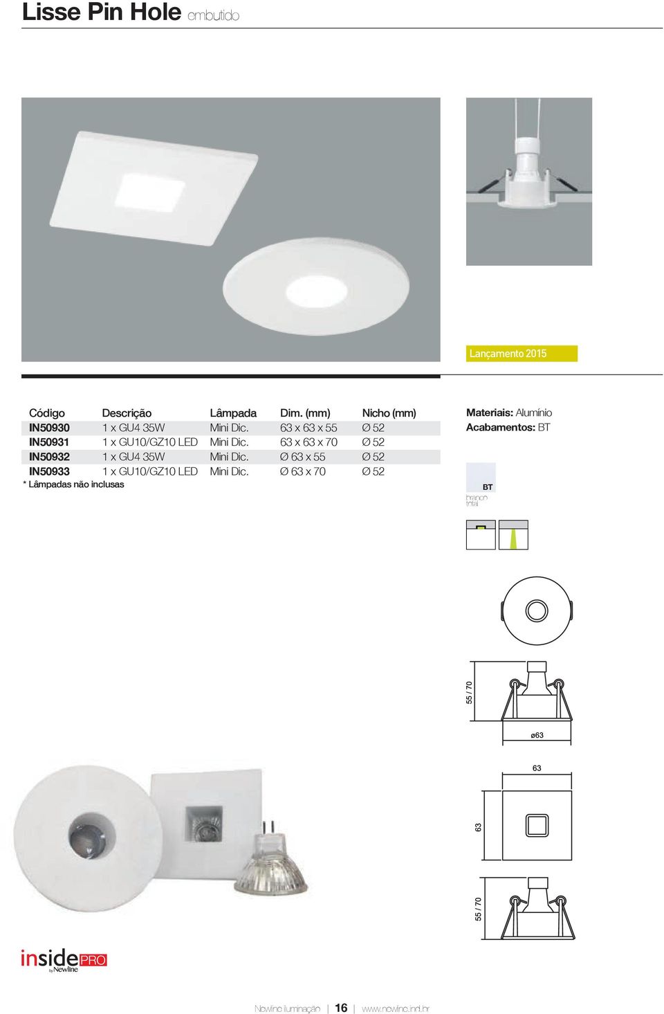 63 x 63 x 55 Ø 52 IN50931 1 x GU10/GZ10 LED Mini Dic.