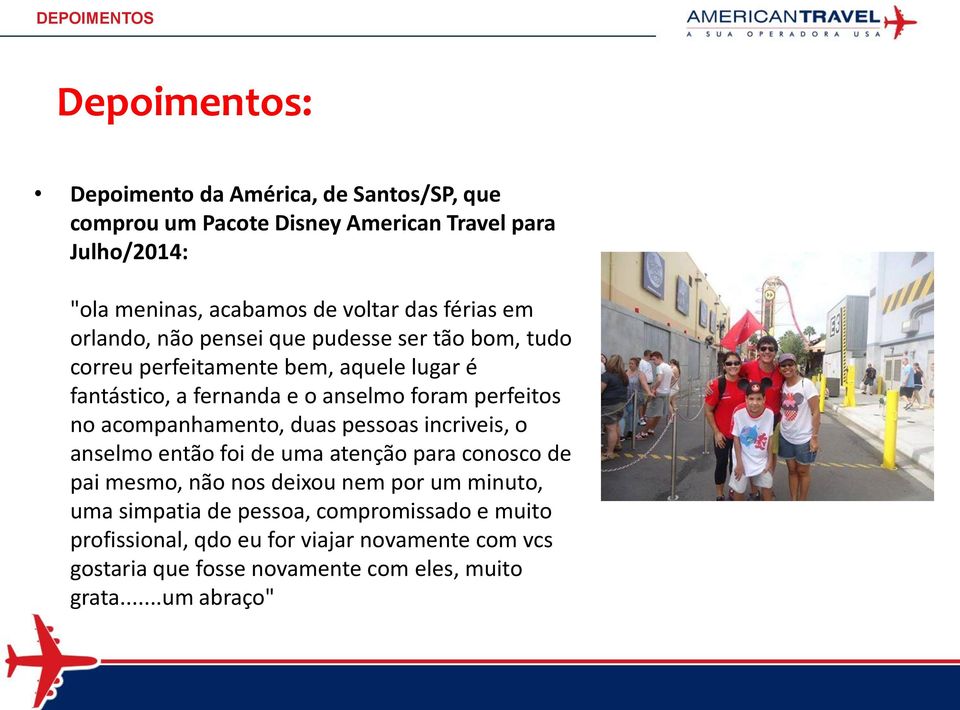 perfeitos no acompanhamento, duas pessoas incriveis, o anselmo então foi de uma atenção para conosco de pai mesmo, não nos deixou nem por um minuto, uma