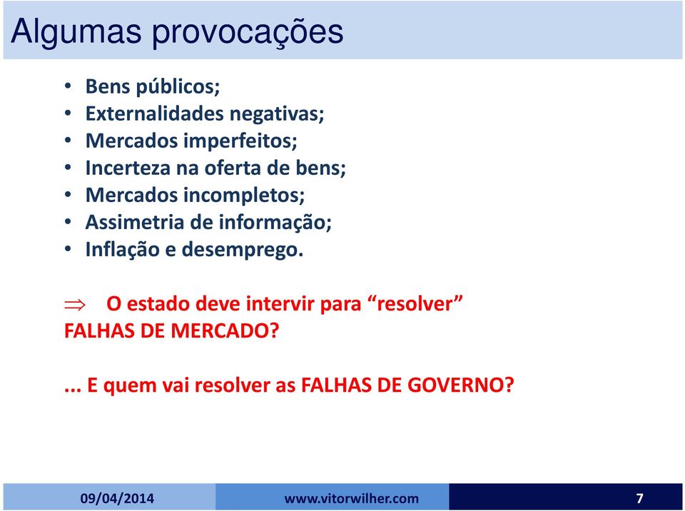 Assimetria de informação; Inflação e desemprego.