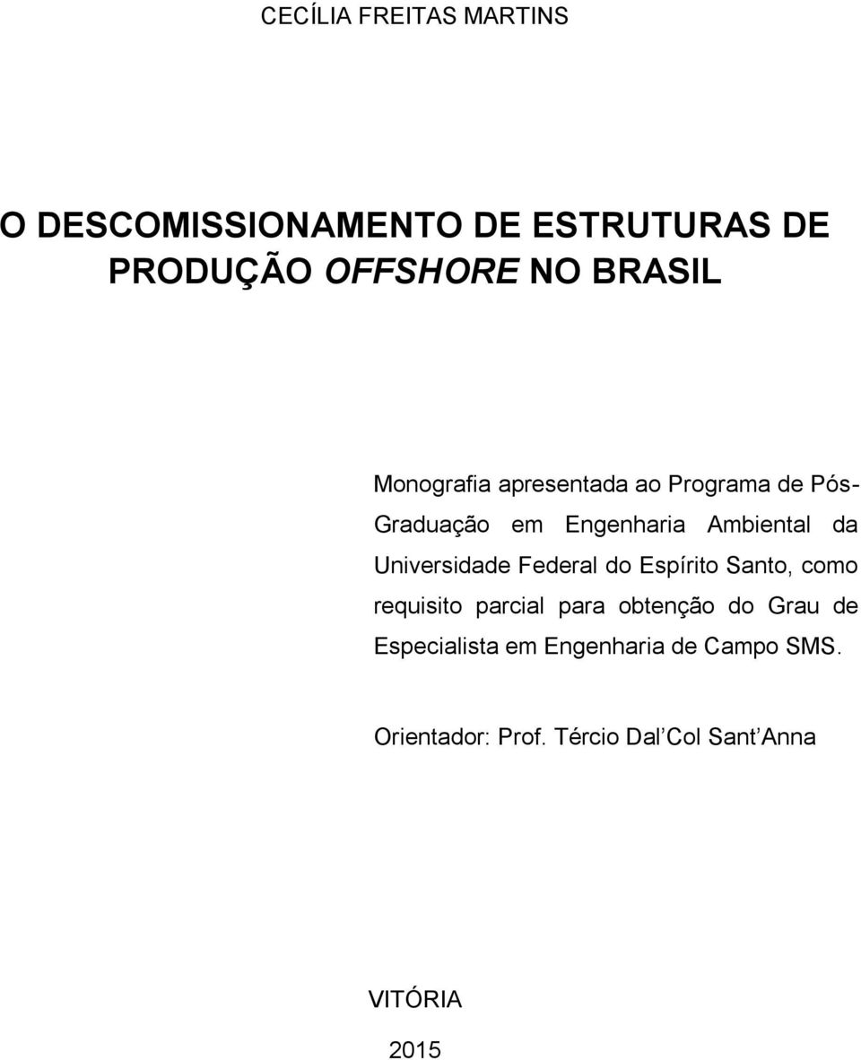 Universidade Federal do Espírito Santo, como requisito parcial para obtenção do Grau de