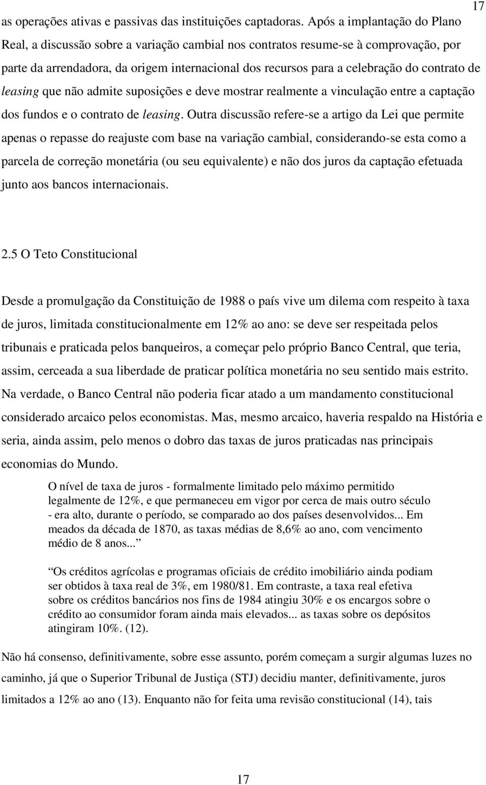 contrato de leasing que não admite suposições e deve mostrar realmente a vinculação entre a captação dos fundos e o contrato de leasing.