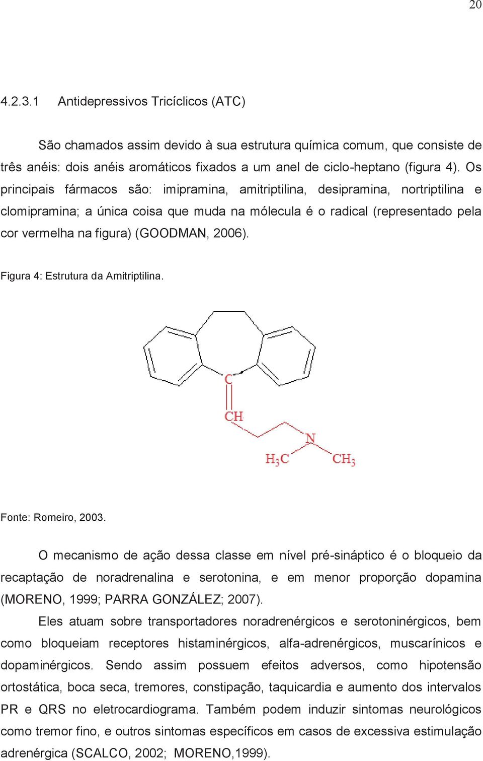 2006). Figura 4: Estrutura da Amitriptilina. Fonte: Romeiro, 2003.