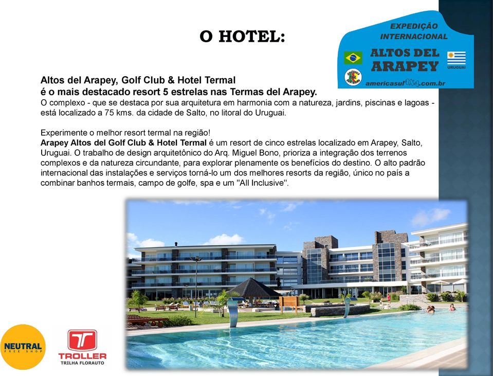 Experimente o melhor resort termal na região! Arapey Altos del Golf Club & Hotel Termal é um resort de cinco estrelas localizado em Arapey, Salto, Uruguai. O trabalho de design arquitetônico do Arq.