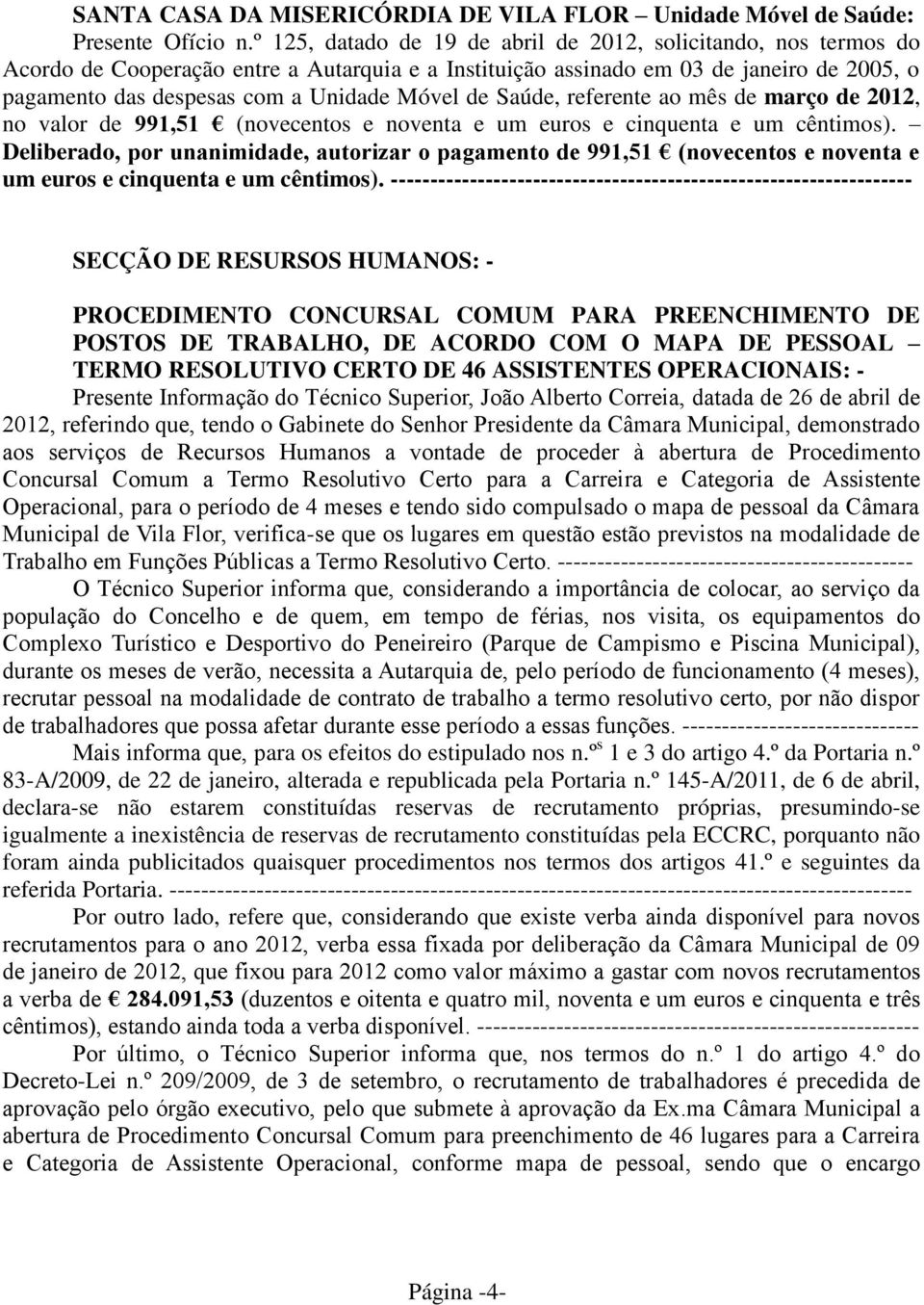 de Saúde, referente ao mês de março de 2012, no valor de 991,51 (novecentos e noventa e um euros e cinquenta e um cêntimos).