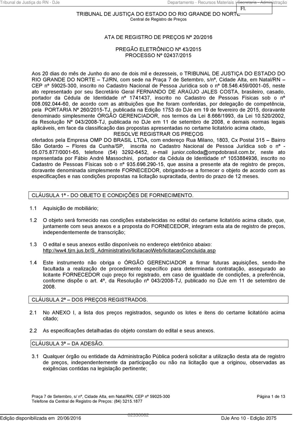 Nacional de Pessoa Jurídica sob o nº 08.546.